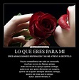 LO QUE ERES PARA MI | Desmotivaciones