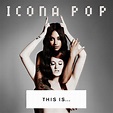 This Is... Icona Pop — Icona Pop | Last.fm