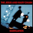 Darklands - Album by The Jesus and Mary Chain | Spotify
