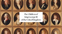 The Children of King George III of the United Kingdom - YouTube