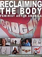 Reclaiming the Body: Feminist Art in America (1995) - IMDb