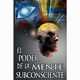 El Poder De La Mente Subconsciente ( The Power of the Subconscious Mind ...