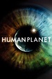 Human Planet - Where to Watch and Stream - TV Guide