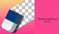 Download Free Background Eraser For PC Windows 10/8/7/Laptop