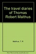 The Travel Diaries of Thomas Robert Malthus: MALTHUS,Thomas Robert ...