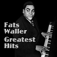 Fats Waller Greatest Hits by Fats Waller on Spotify