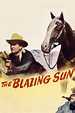 The Blazing Sun (1950) - Posters — The Movie Database (TMDB)