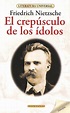 El crepúsculo de los ídolos - Friedrich Nietzsche | Crepúsculo ...