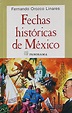 Fechas Historicas de Mexico: Las efemerides mas destacadas desde la ...