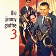 ‎The Jimmy Giuffre 3 (Remastered) by Jimmy Giuffre on Apple Music