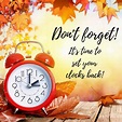 Remember to set your clocks back before going to bed tonight. Enjoy ...