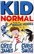 Kid Normal and the rogue heroes by James, Greg (9781408884553) | BrownsBfS