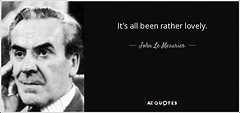 John Le Mesurier quote: It's all been rather lovely.