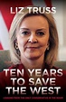 Ten Years To Save The West by Liz Truss | Waterstones