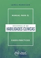 MANUAL PARA EL DESARROLLO DE HABILIDADES CLíNICAS. CASOS PRáCTICOS ...