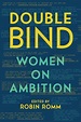 Double Bind: Women on Ambition. Read "Reply all," "Both," "No Happy ...