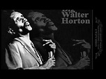 Big Walter Horton & Hot Cottage ~ ''Worried Worried''(Harmonica Blues ...