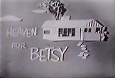 Heaven for Betsy | Logopedia | Fandom