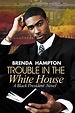 Trouble in the White House by Brenda Hampton on Apple Books