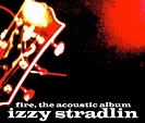 Izzy Stradlin - Fire, the Acoustic Album Lyrics and Tracklist | Genius