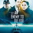 An Enemy to Die For - Rotten Tomatoes