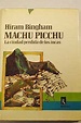 Libro Machu Picchu, La Ciudad Perdida De Los Incas, Hiram Bingham, ISBN ...