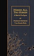 Human, All Too Human: A Book For Free Spirits by Friedrich Nietzsche ...