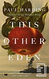 This Other Eden by Paul Harding - Penguin Books Australia