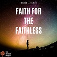 Faith for the Faithless - The Wisdom Project