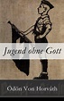 Jugend ohne Gott (Vollständige Ausgabe) (eBook, ePUB) von Ödön Von ...