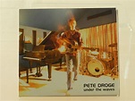 PETE DROGE - Under The Waves-advance Order - CD digipak sleeve ...