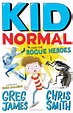 Kid Normal and the Rogue Heroes: Kid Normal 2: : Kid Normal Greg James ...