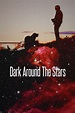 Dark Around the Stars (2013) par Derrick Borte