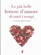 Le più belle lettere d'amore di tutti i tempi - Gabriele Dadati - Libro ...