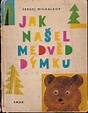 📗 Jak našel medvěd dýmku - Sergej Vladimirovič Michalkov (1963, Státní ...
