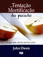 Tentação E Mortificação Do Pecado John Owen Livro | MercadoLivre