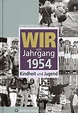 Wir vom Jahrgang 1954 - Kindheit und Jugend Buch - Weltbild.de