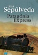 . Dos Meus Livros: Patagónia Express - Luís Sepúlveda