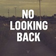 No Looking Back | Looking back, Slogan, Truth