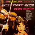 Andre Kostelanetz And His Orchestra* - Gypsy Passion | Discogs