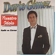 Nuestro Ídolo, Nadie Es Eterno” álbum de Darío Gómez en Apple Music