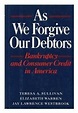 As We Forgive Our Debtors: Bankruptcy and Consumer Credit in America by ...