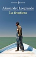 Alessandro Leogrande - La frontiera - Libro Feltrinelli Editore - I ...