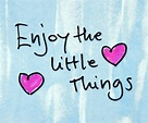 21+ Easy Ways To Enjoy The Little Things In Life - Arrest Your Debt