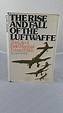 The Rise and Fall of the Luftwaffe: The Life of Field Marshal Erhard ...