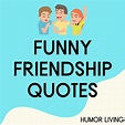 55+ Funny Friendship Quotes to Share With Your BFF - Humor Living