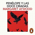 Audiolibro: "Penélope y las doce criadas" de Margaret Atwood | Penguin ...