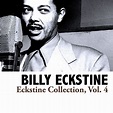 Billy Eckstine - Eckstine Collection, Vol. 4 (2013) :: maniadb.com