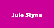 Jule Styne - Spouse, Children, Birthday & More