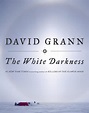 The White Darkness eBook by David Grann - EPUB Book | Rakuten Kobo ...